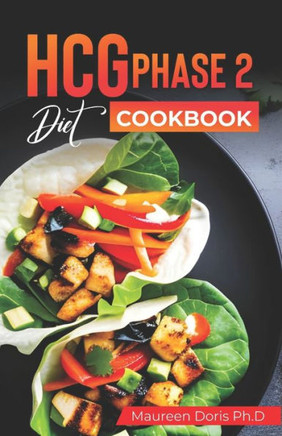 HCG Phase 2 Diet Cookbok: Quick and Easy to prepare at Home Recipes to Lose A Pound Daily