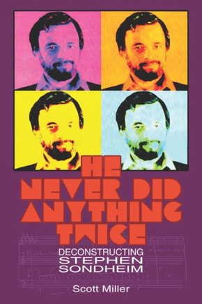 He Never Did Anything Twice: Deconstructing Stephen Sondheim