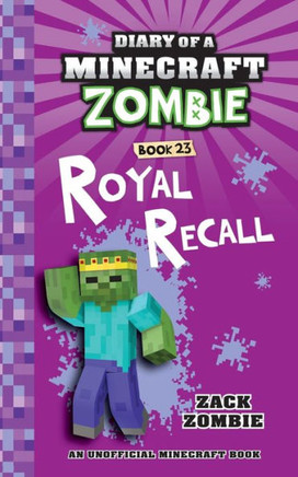 Diary Of A Minecraft Zombie Book 23: Royal Recall
