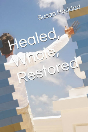 Healed, Whole, Restored