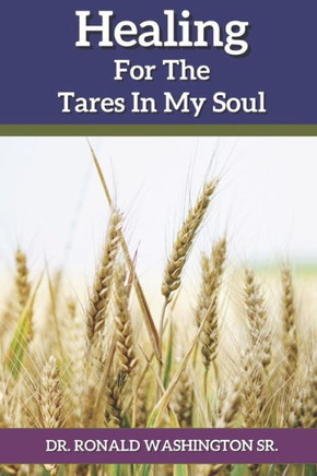 Healing for the Tares in my Soul