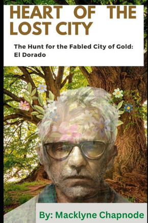 Heart of the Lost City: The Hunt for the Fabled City of Gold: El Dorado