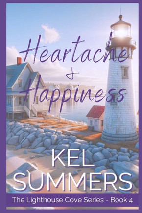Heartache & Happiness (Lighthouse Cove Book 4): A Small Town, Second Chance, Women's Fiction, Romance