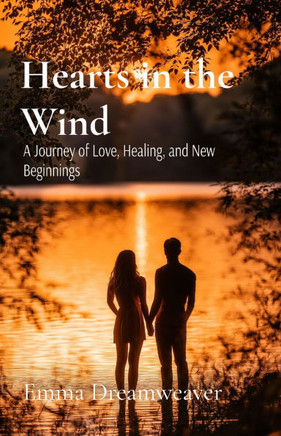 Hearts in the Wind: A Journey of Love, Healing, and New Beginnings