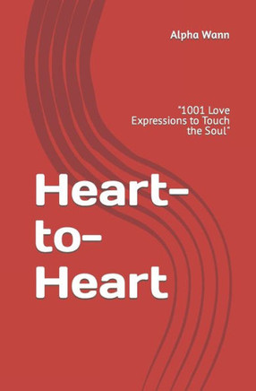 Heart-to-Heart: 1001 Love Expressions to Touch the Soul