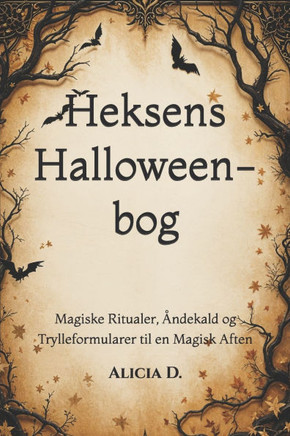 Heksens Halloween-bog: Magiske Ritualer, Åndekald og Trylleformularer til en Magisk Aften