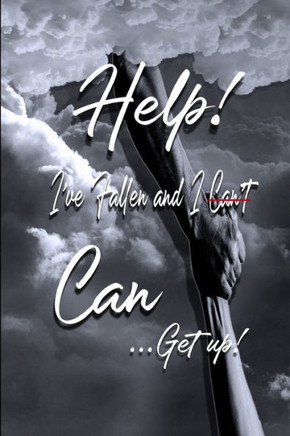 Help, I've Fallen and I Can Get Up!
