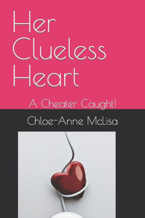 Her Clueless Heart: A Cheater Caught!