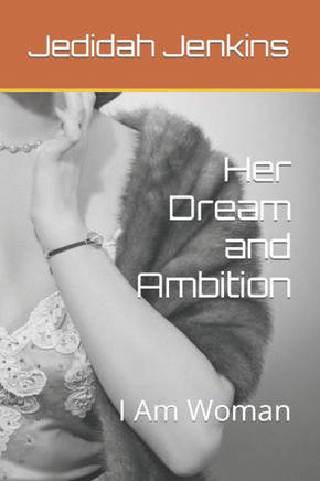 Her Dream and Ambition: I Am Woman