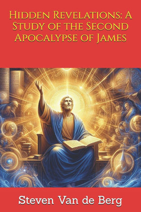 Hidden Revelations: A Study of the Second Apocalypse of James