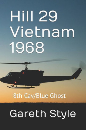 Hill 29 Vietnam 1968: 8th Cav/Blue Ghost