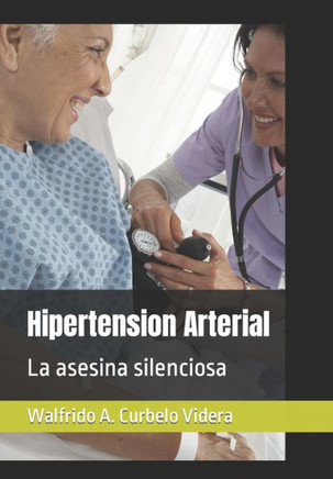 Hipertension Arterial: La asesina silenciosa