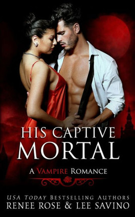 His Captive Mortal: A Vampire Romance