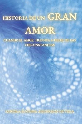 Historia de un Gran Amor: Cuando el amor triunfa a pesar de las circunstancias