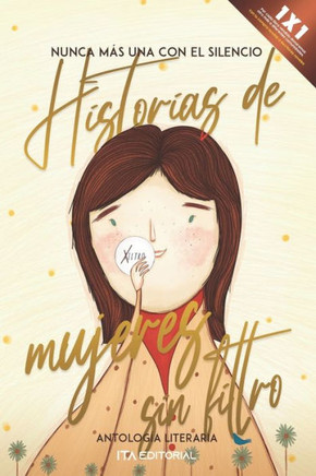 Historias de mujeres sin filtro: Nunca más una con el silencio