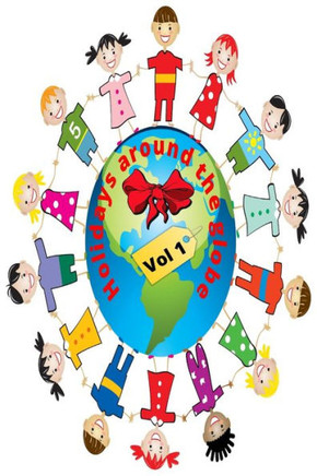 Holidays around the globe: International Holidays Vol 1