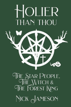 Holier Than Thou: The Star People, The Witch & The Forest King