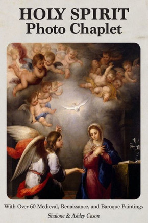 Holy Spirit Photo Chaplet: With over 60 Medieval, Renaissance, and Baroque Paintings