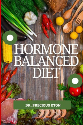 Hormone Balanced Diet: Natural Ways to Restore Hormone Balance