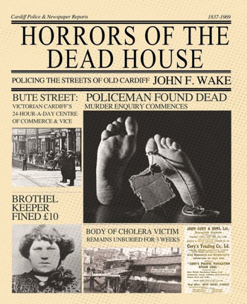 Horrors of the Dead House: Policing the Streets of Old Cardiff
