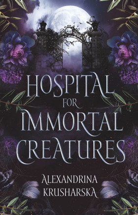 Hospital for Immortal Creatures: A slow-burn mystery romantasy