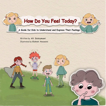 How Do You Feel Today?: A Guide for Kids to Understand and Express Their Feelings.