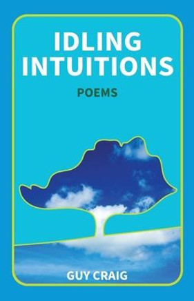 Idling Intuitions: Poems