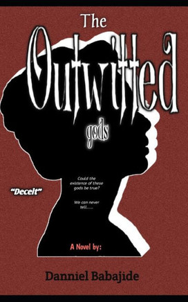 How I Outwitted The gods: The exposed lies that was a truth...