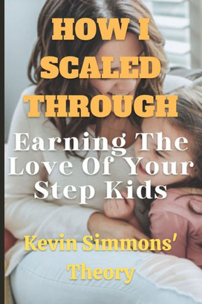 How I Scaled Through: Earning The Love Of Your Step Kids