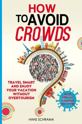 How to avoid crowds: Travel smart and enjoy your vacation without overtourism