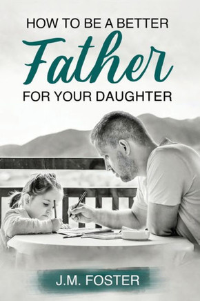 How to be a Better Dad for your Daughter