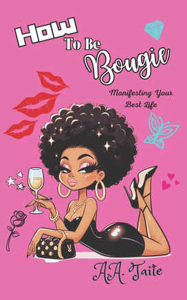 How To Be Bougie: Manifesting Your Best Life