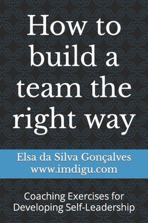 How to build a team the right way: Coaching Exercises for Developing Self-Leadership