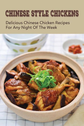 How To Cook Your Chinese Chickens: Discover Great Tasting Chinese Chicken Recipes: Crispy Fried Chicken Recipes