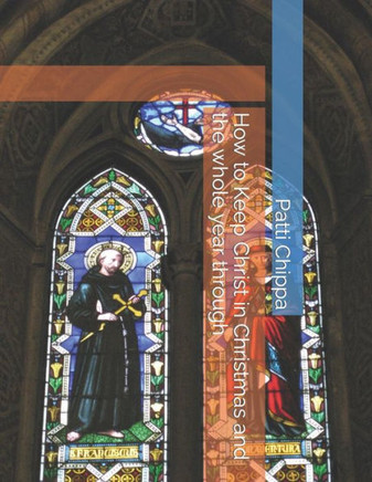 How to Keep Christ in Christmas and the whole year through