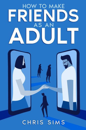 How to Make Friends as an Adult