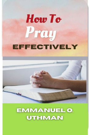 How To Pray Effectively