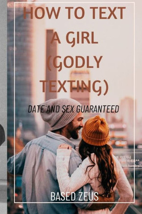 How to Text a Girl (Godly Texting): Date and Sex Guaranteed