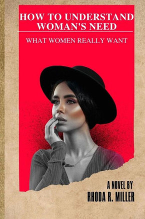 How to Understand Woman's Need: Understanding Woman Wants