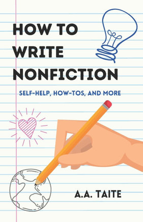 How To Write Nonfiction: Self-Help, How-To's and More