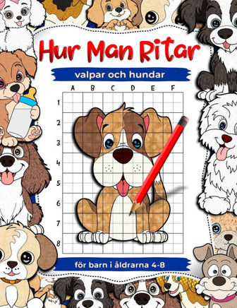 Hur man ritar valpar och hundar: Ritnings- och aktivitetsböcker för djur för barn i åldrarna 4-8, lär sig att rita husdjur: Barnkonstbok