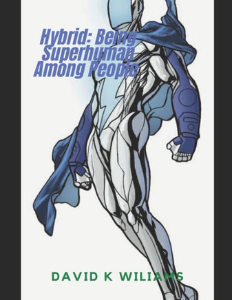 Hybrid: Being Superhuman Among People
