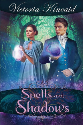 Spells And Shadows: A Fantasy Pride And Prejudice Variation
