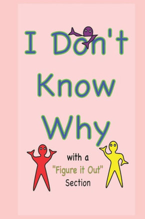 I Don't Know Why: with a 'Figure it Out' section