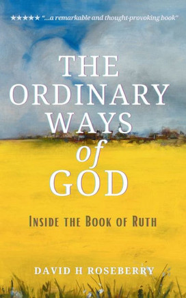 The Ordinary Ways of God: Inside the Book of Ruth