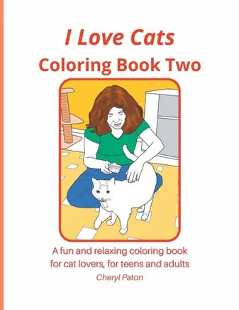 I love Cats Coloring Book Two: A fun and relaxing coloring book for cat lovers, for teens and adults
