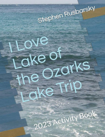 I Love Lake of the Ozarks Lake Trip: 2023 Activity Book