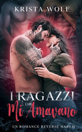 I Ragazzi Che Mi Amavano: Un Romance Reverse Harem