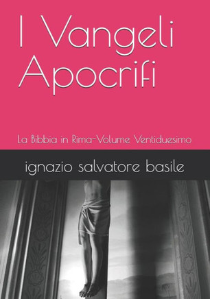 I Vangeli Apocrifi: La Bibbia in Rima-Volume Ventiduesimo