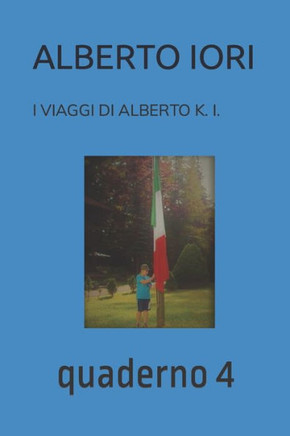 I Viaggi Di Alberto K. I.: quaderno 4